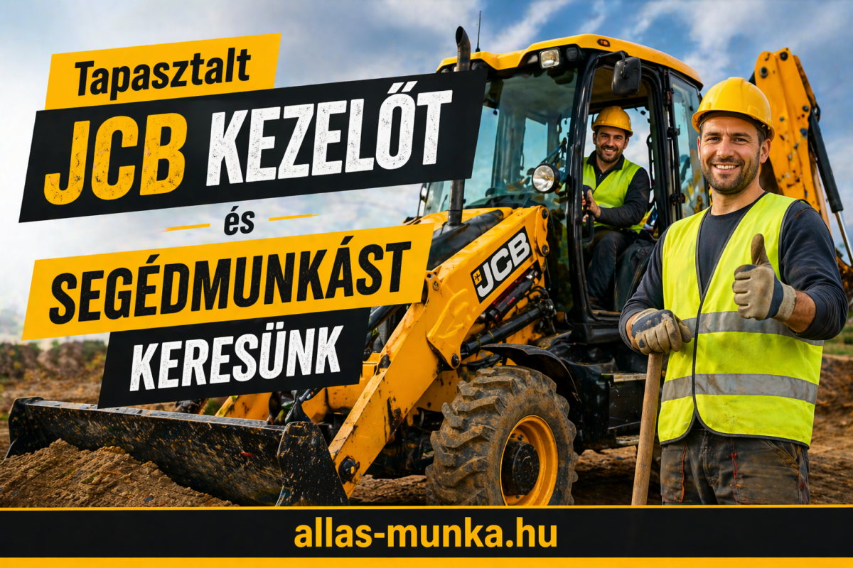 Tapasztalt JCB kezelőt és segédmunkást keresünk